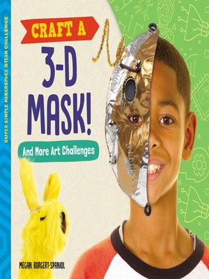 cover image of Craft a 3-D Mask! And More Art Challenges